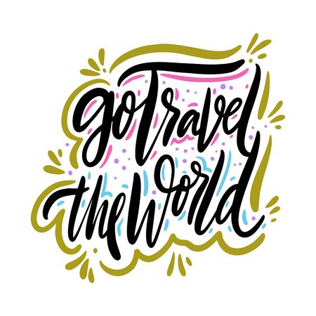 Go Travel the World hand drawn vector quote lettering. Motivational typography. Isolated on white background.のイラスト素材