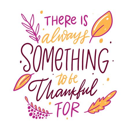 There is always something to be grateful for. Hand drawn vector illustration and lettering. Isolated on white background. Cartoon style.のイラスト素材