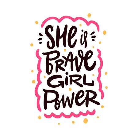She is Brave. Girl Power. Hand drawn vector lettering phrase. Cartoon style.のイラスト素材