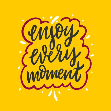 Enjoy every moment. Hand drawn vector lettering phrase. Cartoon style. Isolated on yellow background.のイラスト素材