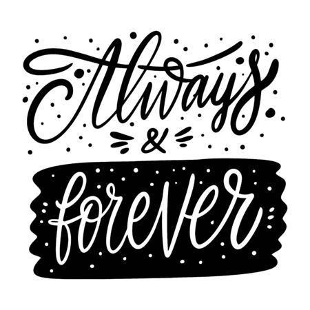 Always and forever. Hand drawn lettering. Black Ink. Vector illustration. Isolated on white background.のイラスト素材