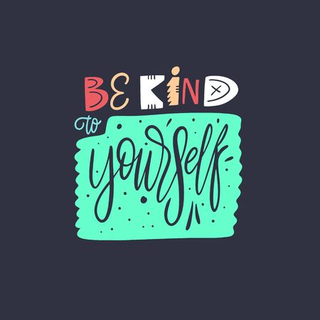 Be Kind to yourself. Lettering phrase. Black ink. Vector illustration. Isolated on black background.のイラスト素材