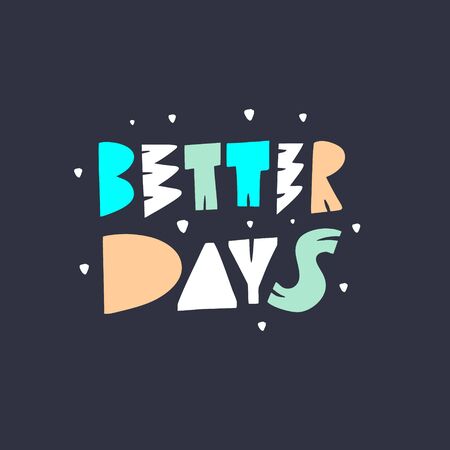 Better Days lettering phrase. Modern typography. Colorful letters. Vector illustration. Isolated on black background.のイラスト素材