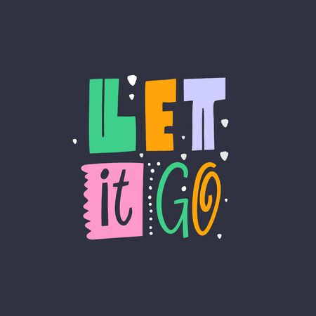 Let it go lettering phrase. Modern colorful typography. Vector illustration. Isolated on black background. Design for card, poster, banner, t-shirt, print and web.のイラスト素材