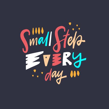 Small Step Every Day. Hand drawn lettering holiday phrase. Modern typography. Isolated on black background. Vector illustration.のイラスト素材
