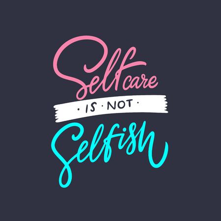 Self care is not selfish. Hand drawn motivation lettering phrase. Colorful vector illustration. Isolated on black background.のイラスト素材