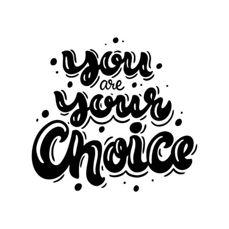 You are your choice. Modern calligraphy phrase. Black color. Vector illustration. Isolated on white background.のイラスト素材