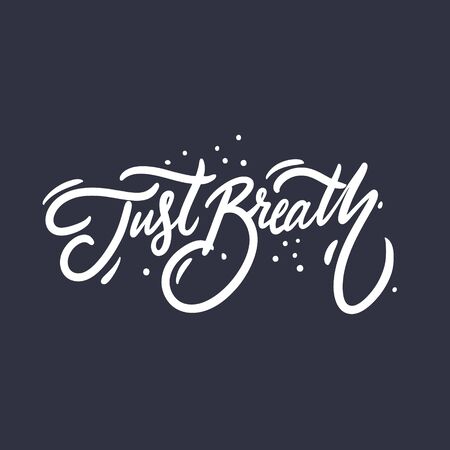 Just Breath. Hand drawn motivation phrase. White color. Vector illustration. Isolated on black background. Design for banner, poster, card, t-shirt, blog and web.のイラスト素材