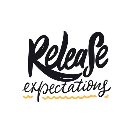Release expectations. Hand drawn lettering phrase. Vector illustration. Isolated on white background. Design for banner, poster, card, t-shirt and web.のイラスト素材