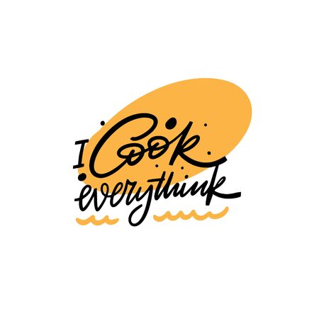 I cook everything. Hand written lettering quote. Colorful vector illustration. Isolated on white background.のイラスト素材