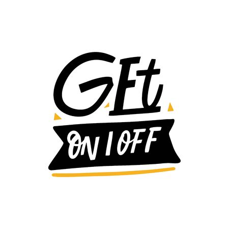 Get On or Off. Hand written lettering phrase. Vector illustration. Isolated on white background. Design for banner, poster, card and print.のイラスト素材
