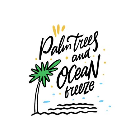 Palm Trees and Ocean Breeze lettering. Summer holiday phrase. Modern Calligraphy. Vector illustration. Isolated on white background. Design for gift cards, poster, t-shirt and banner.のイラスト素材