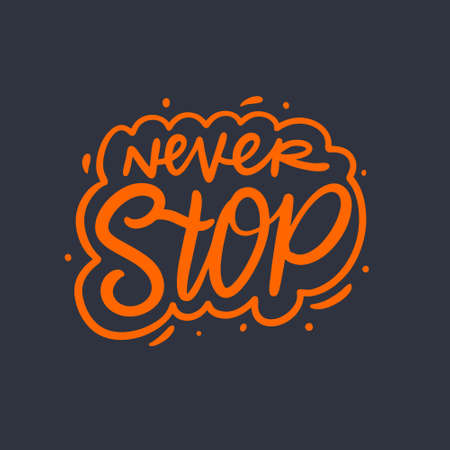 Never stop. Modern typography lettering. Vector illustration. Isolated on black background.のイラスト素材