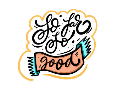 So far so good. Hand drawn modern calligraphy phrase.のイラスト素材