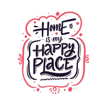 Home is my happy place. Hand drawn modern calligraphy phrase. Lettering typography poster. Motivation text.のイラスト素材