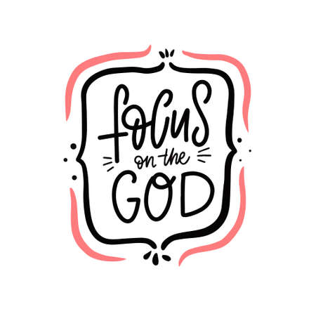 Focus in the god phrase. Hand drawn black color lettering text.のイラスト素材