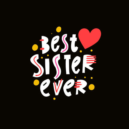 Best sister ever phrase. Motivation holiday text. Modern typography lettering poster.のイラスト素材