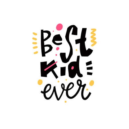 Best kid ever. Modern colorful typography poster. Motivational phrase isolated on white background.のイラスト素材