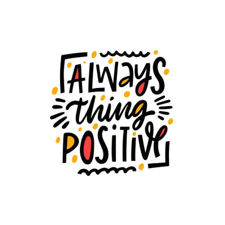 Always thing positive. Motivational lettering phrase. Hand drawn colorful text isolated on white background.のイラスト素材