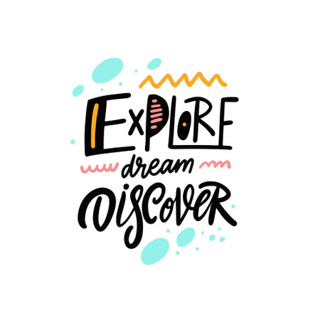 Explore dream discover. Hand drawn colorful lettering phrase. Modern motivational positive quote.のイラスト素材