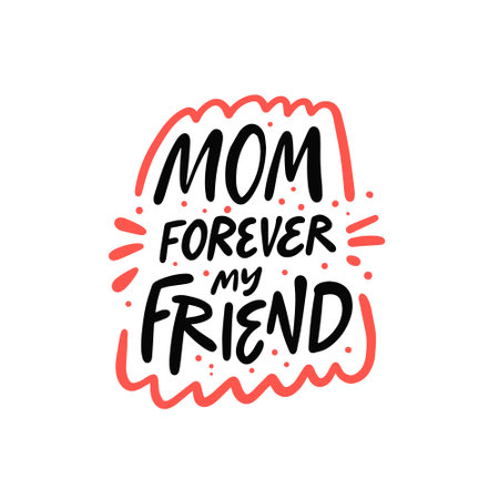 Mom forever my friend. Hand drawn black color calligraphy phrase. Motivational text vector illustration.のイラスト素材