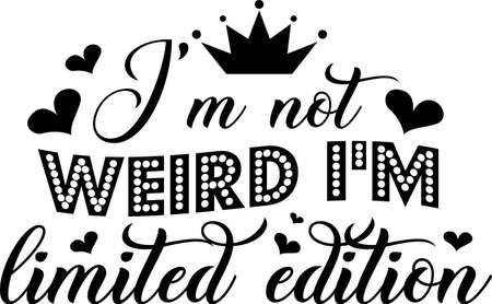 I m not weird I m limited edition on the white background. Vector illustrationのイラスト素材