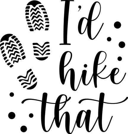 I d hike that. Inspirational hiking quote isolated on the white background.のイラスト素材