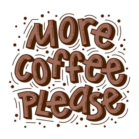 More coffee please. Handmade lettering for T-shirts, postcards, posters, notebooks, covers. The inscription on white background. Humor. Vector.のイラスト素材