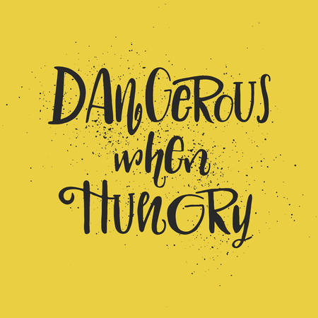 Dangerous when hungry hand drawing lettering illustration. Good phrase for T-shirt, postcardのイラスト素材