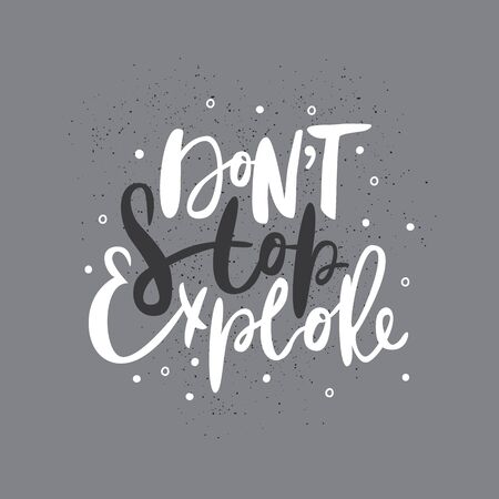 Don't stop explore. Travel hand drawn lettering quote. Positive vector illustrationのイラスト素材