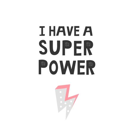 I have a super power - Kids superhero poster with black and white hand drawn lettering. Baby nursery wall art. Vector illustration.のイラスト素材