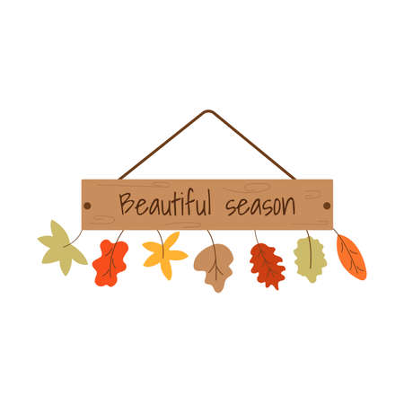 Wooden board sign on the door with the inscription beautiful season and autumn colorful leaves of different trees. Isolated illustration on flat style on white background. Trend bohoのイラスト素材