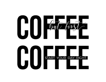 Coffee concept vector illustrations. But first coffee and Start your day right quotes on black Coffee word.のイラスト素材