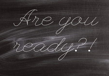 Are You Ready Written on blackboard