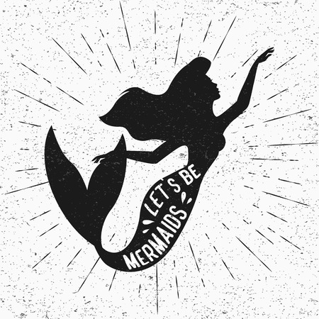 Mermaid silhouette. Let s be mermaids typography. Grunge vintage effect. Isolated. Vector illustrationのイラスト素材