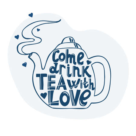 Lettering is hand drawn. The inscription - Come and drink tea with love. Steaming teapot line art. Vector illustration for poster or invitation card template.のイラスト素材