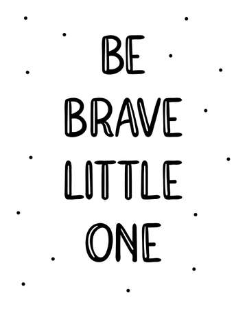 Graphic hand drawn poster with the inscription Be brave little one and abstract elements in a minimalist style.のイラスト素材