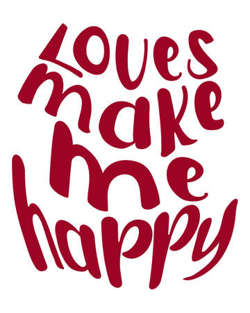 Loves make me happy. Inspirational quote. vector handwritten text.のイラスト素材