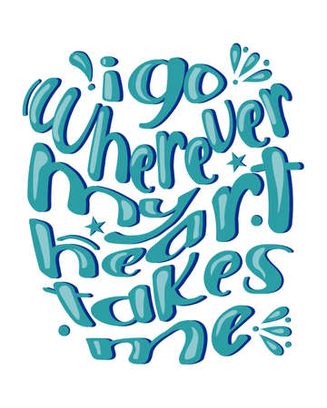 I go wherever my heart takes me. Inspirational motivational quote. vector handwritten text.のイラスト素材