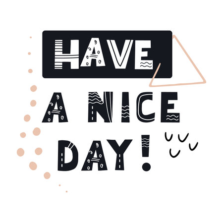 Inscription Have a nice day. Scandinavian style vector illustration with decorative abstract elements.のイラスト素材