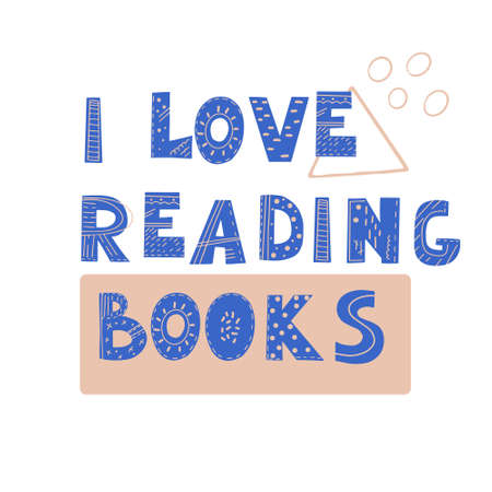 Inscription I LOVE READING BOOKS. Scandinavian style vector illustration with decorative abstract elements.のイラスト素材