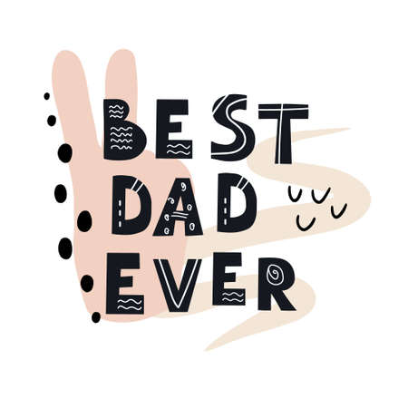 Inscription BEST DAD EVER. Scandinavian style vector illustration with decorative abstract elements.のイラスト素材