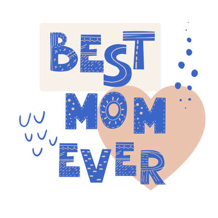 Best Mom Ever inscription. Scandinavian style vector illustration with hand drawn decorative abstract elements.のイラスト素材