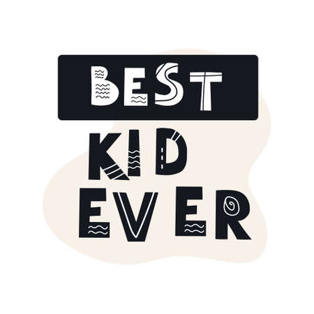 Inscription BEST KID EVER. Scandinavian style vector illustration with decorative abstract elements.のイラスト素材