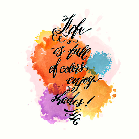 Calligraphic hand drawn watercolor lettering vector poster."Life is full of colors, enjoy shades" inscription phrase, inspiration for poster, banner, postcard, motivator or part of your design.のイラスト素材