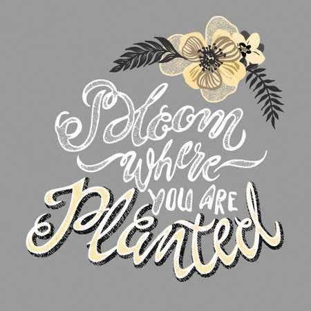 Bloom there are you planted metaphor vintage style inscriptionのイラスト素材