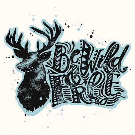 Be wild and free concept hand lettering motivation poster.Artistic design for a logo, greeting cards, invitations, posters, banners, seasonal greetings illustrations.のイラスト素材
