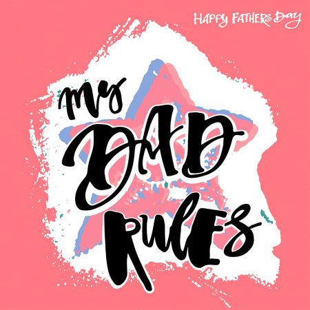 My Dad Rules. Fathers day concept. Artistic modern brush calligraphy design for greeting cards, invitations, posters, banners, t-shorts, seasonal greetings illustrations.のイラスト素材
