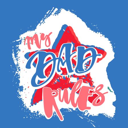 My Dad Rules. Fathers day concept. Artistic modern brush calligraphy design for greeting cards, invitations, posters, banners, t-shorts, seasonal greetings illustrations.のイラスト素材