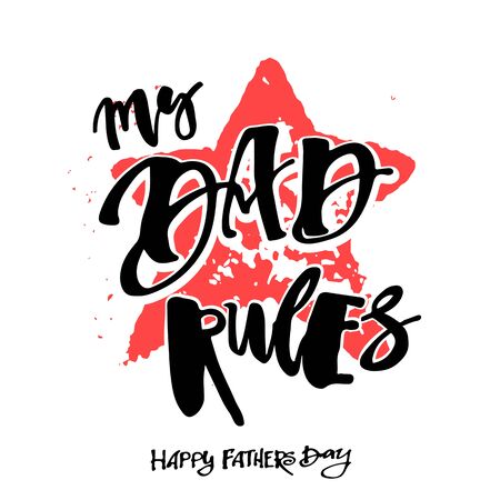 My Dad Rules. Fathers day concept. Artistic modern brush calligraphy design for greeting cards, invitations, posters, banners, t-shorts, seasonal greetings illustrations.のイラスト素材